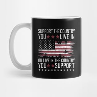 Support The Country You Live In The Country You Support Mug